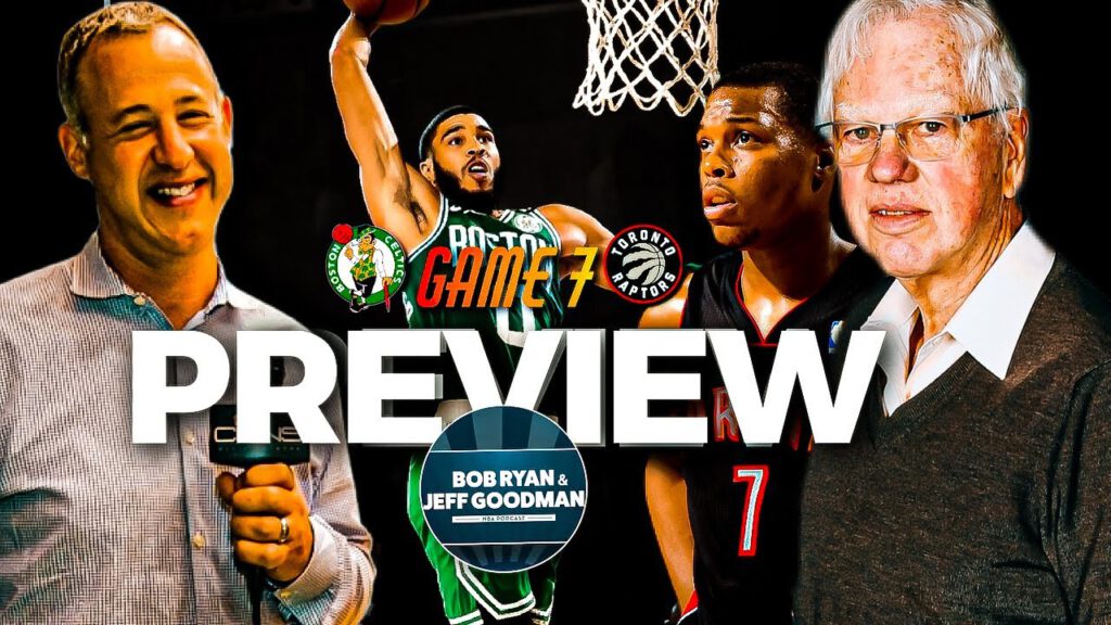 Ryan and Goodman Preview Celtics vs. Raptors Game 7
