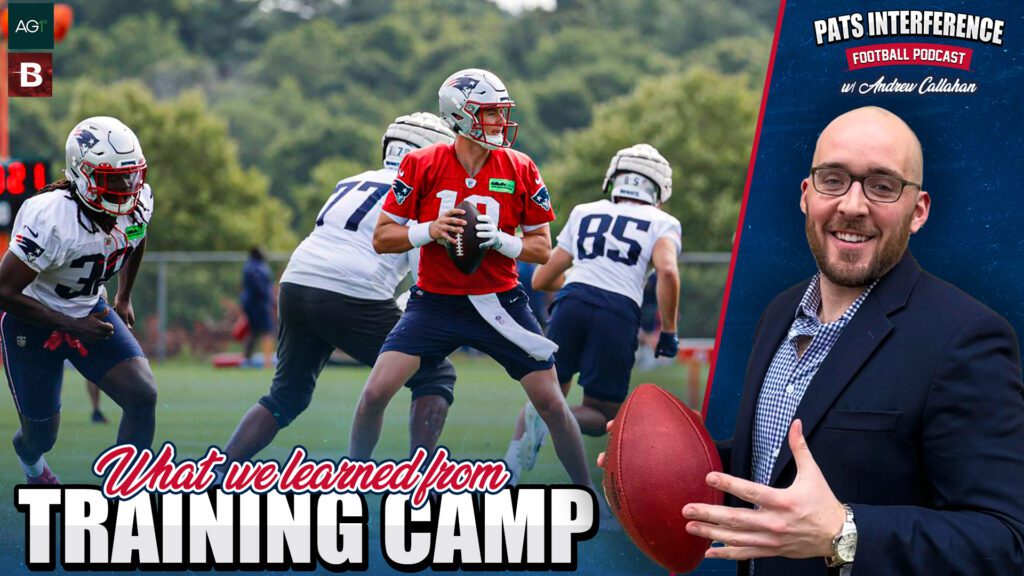 What We’ve Learned From Patriots Training Camp What We've Learned From Patriots Training Camp | Pats Interference